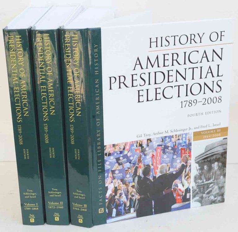Item #F12050 History of American Presidential Elections, 1789-2008, Fourth Edition, 3-Volume Set. Arthur Meier Schlesinger Jr., Gil Troy.