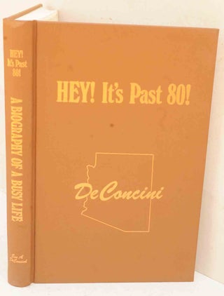 Item #F12078 Hey! It's Past 80: A Biography of a Busy Life. Evo A. DeConcini