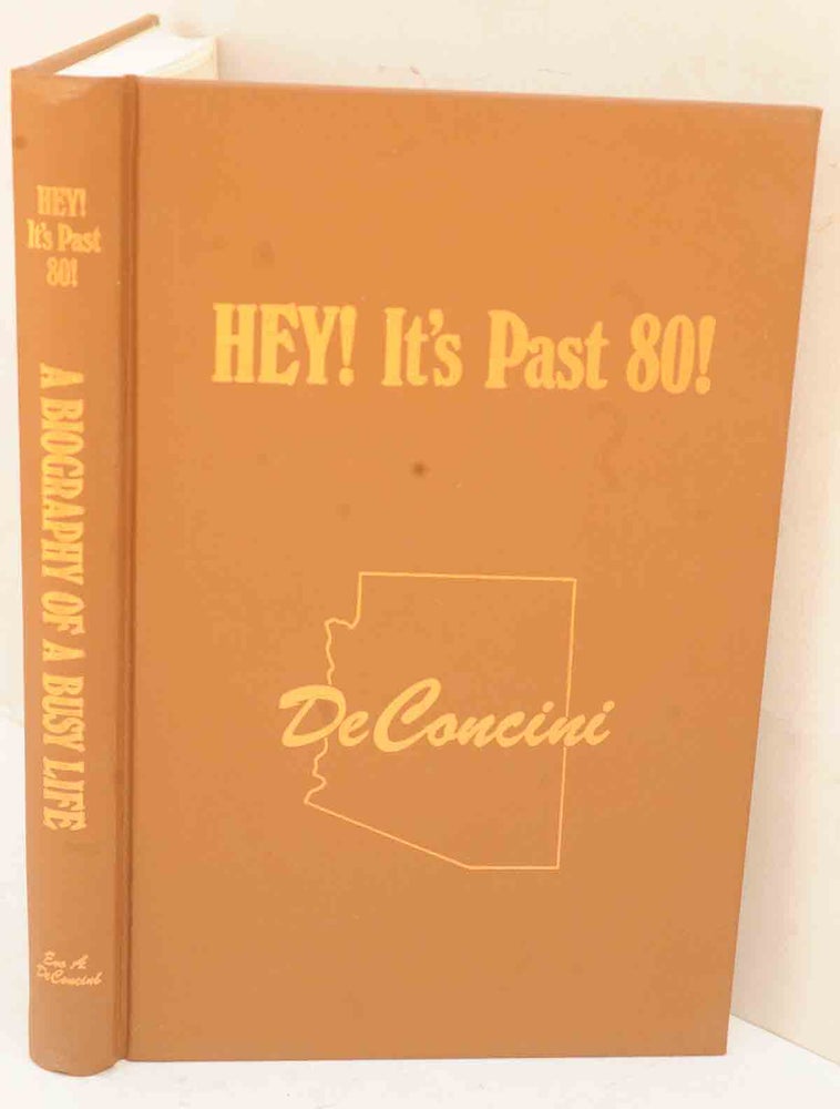 Item #F12078 Hey! It's Past 80: A Biography of a Busy Life. Evo A. DeConcini.