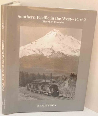 Item #F12087 Southern Pacific in the West - Part 2: The I-5 Corridor. Wesley Fox