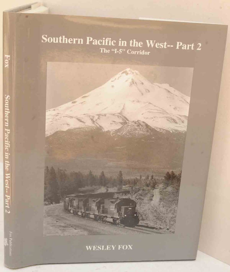 Item #F12087 Southern Pacific in the West - Part 2: The I-5 Corridor. Wesley Fox.