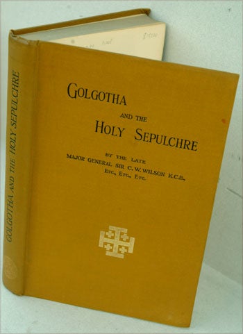 Item #F2304 Golgotha and the Holy Sepulchre. Major-General Sir C. W. Wilson.