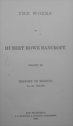The Works of Hubert Howe Bancroft, Vols IX-XIV: History of Mexico (6 Volume Set)