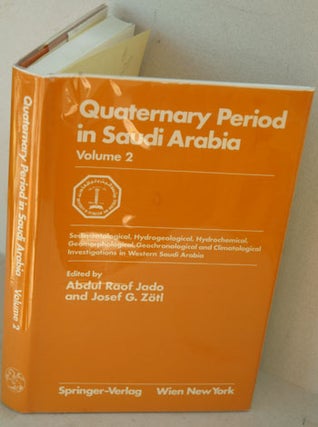 Item #F3443 Quaternary Period in Saudi Arabia. Vol. 2: Sedimentological, Hydrogeological,...