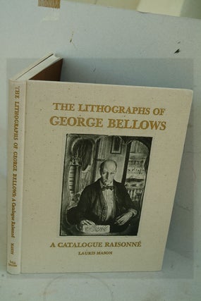 Item #F5497 The Lithographs of George Bellows: A Catalogue Raisonné. Lauris Mason, Joan Ludman