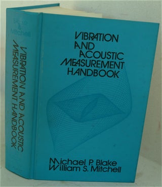 Item #F5871 Vibration and Acoustic Measurement Handbook. Michael P. Blake, William S. Mitchell