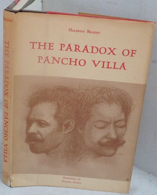 Item #F7099 The Paradox of Pancho Villa. Haldeen Braddy, Manuel Acosta