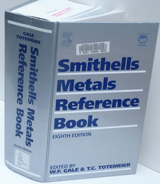 Item #F7416 Smithells Metals Reference Book, Eighth Edition. W. F. Gale, T. C. Totemeier