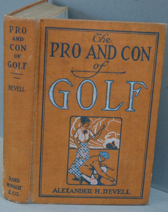 Item #F7522 The Pro and Con of Golf. Alexander H. Revell.