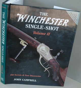 Item #F7702 The Winchester Single-Shot Volume II: Old Secrets and New Discoveries. John Campbell