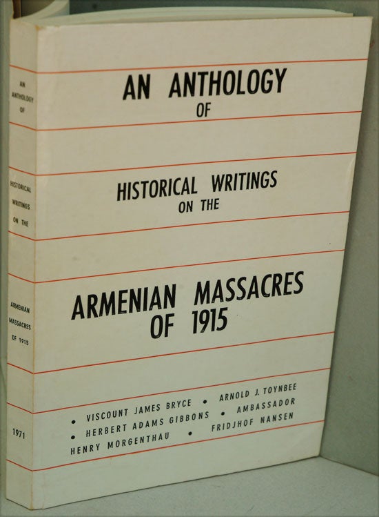Item #F8439 An Anthology of Historical Writings on the Armenian Massacres of 1915. Viscount James Bryce.