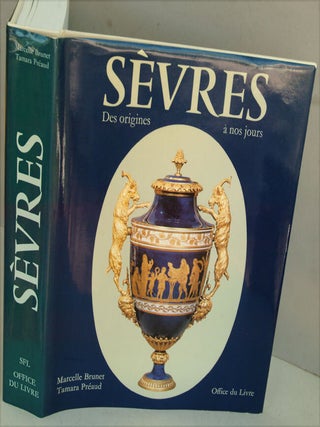 Item #F8479 Sevres: Des origines a nos jours. Marcell Brunnet, Tamara Préaud