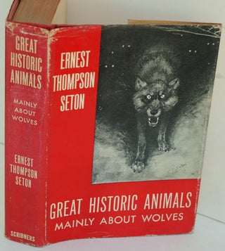 Item #F8899 Great Historic Animals. Mainly About Wolves. Ernest Thompson Seton