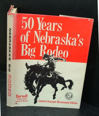 Item #F9113 Fifty Years of Nebraska's Big Rodeo. Clare 9ed Berney