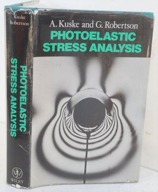 Item #F9508 Photoelastic Stress Analysis. Albrecht Kuske, George Robertson